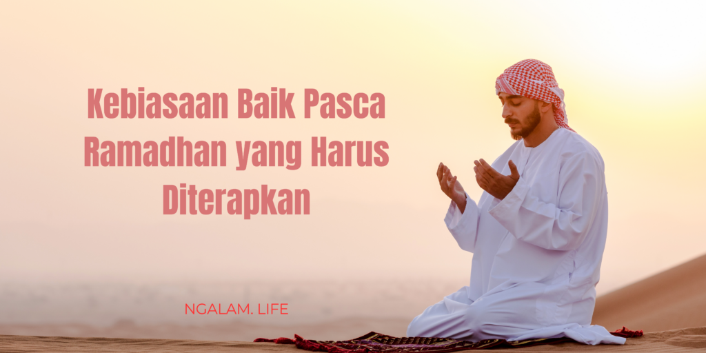 Kebiasaan baik pasca lebaran