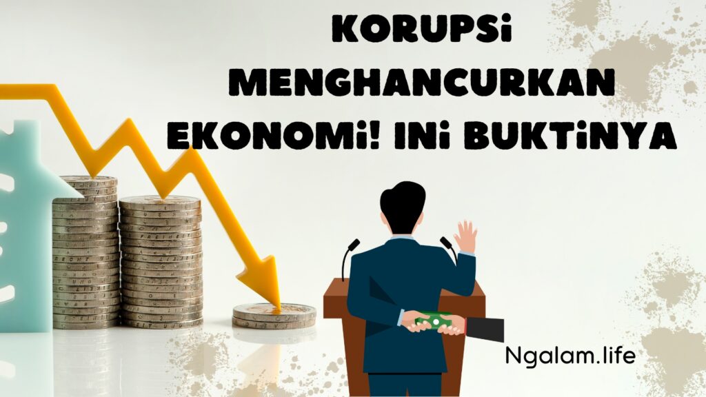 Korupsi Menghancurkan Ekonomi