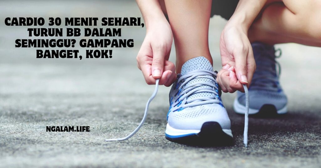 Cardio 30 menit kurus seminggu