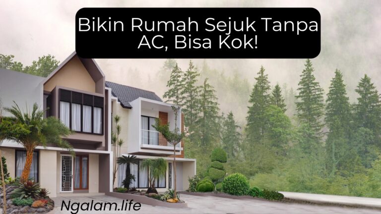 Bikin rumah sejuk tanpa ac