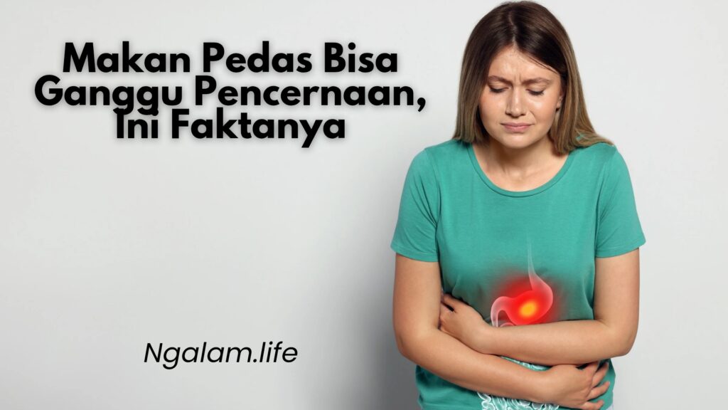 Makan pedas ganggu pencernaan