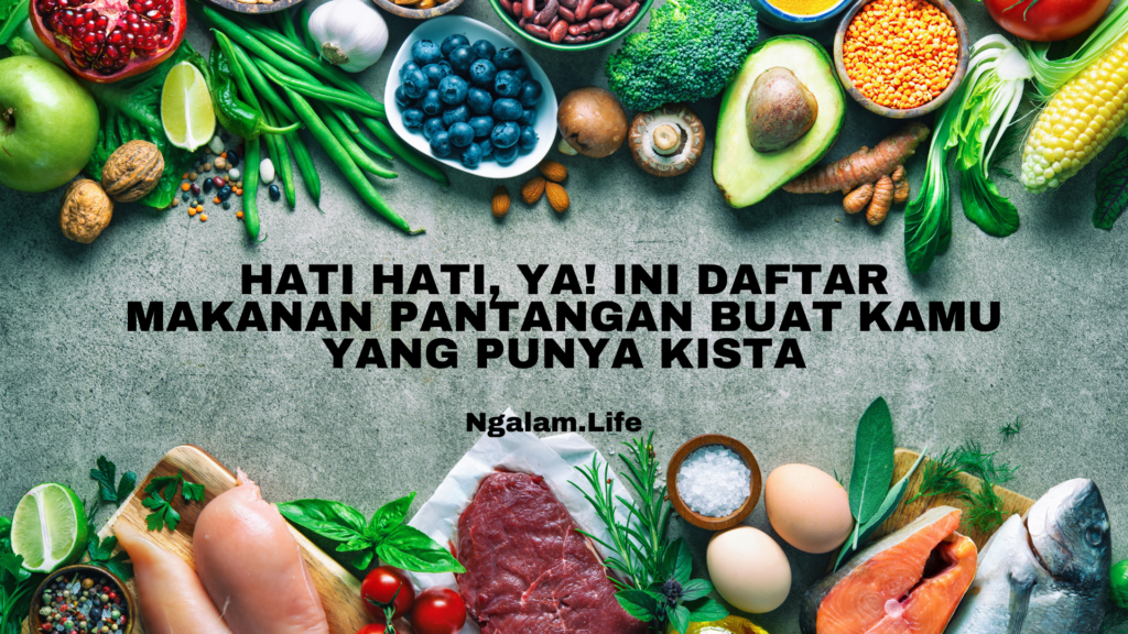 Makanan pantangan penyakit kista