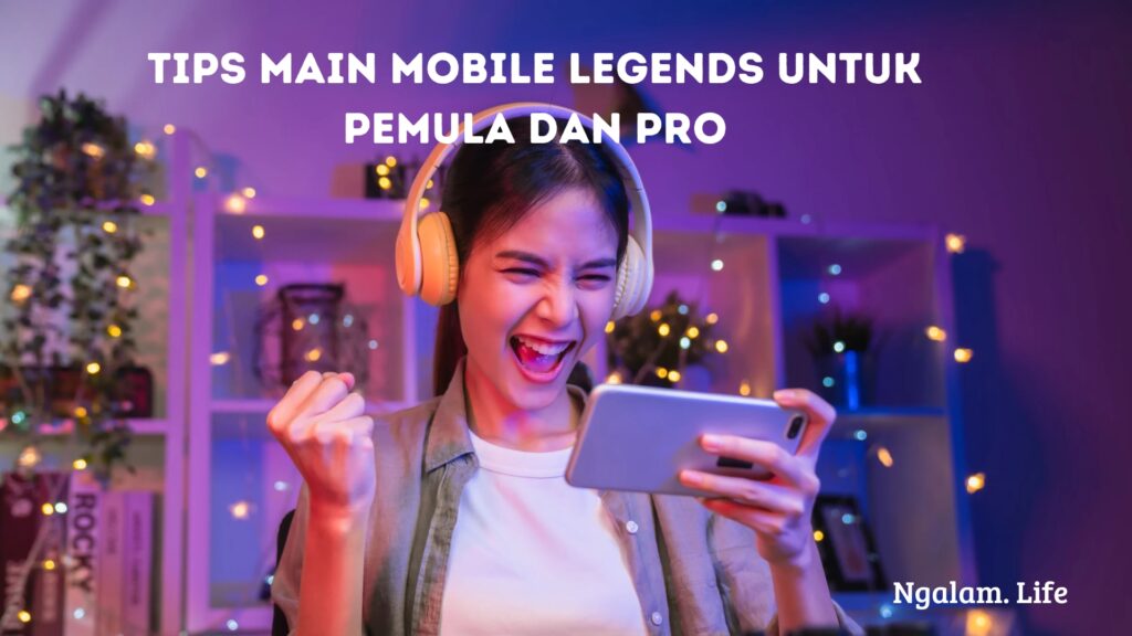 Tips Main Mobile Legends Pemula dan Pro