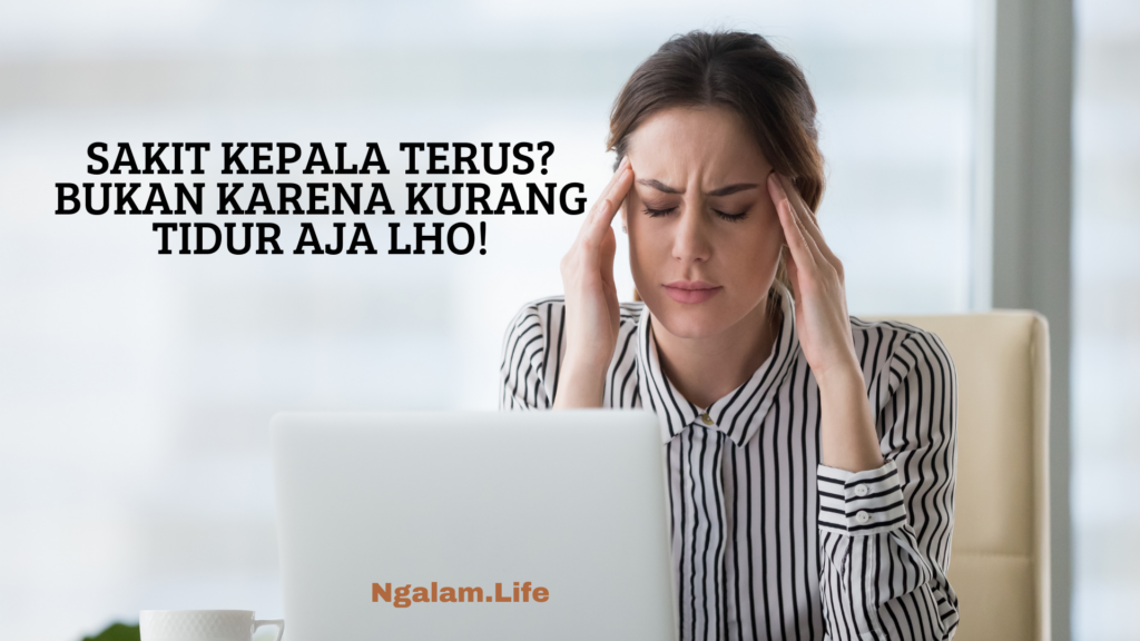 Sakit kepala terus