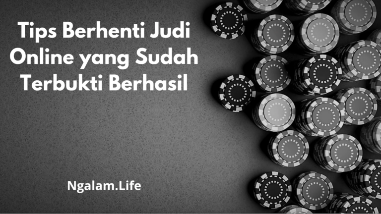 Tips Berhenti Judi Online yang Sudah Terbukti Berhasil