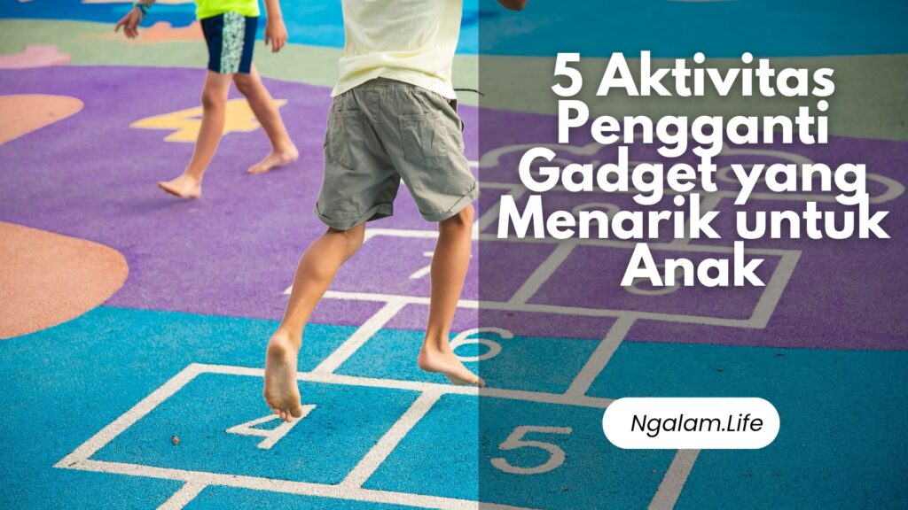 Aktivitas pengganti gadget untuk anak