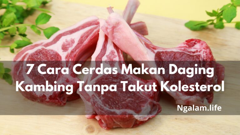 Cerdas Makan Daging Kambing Tanpa Takut Kolesterol